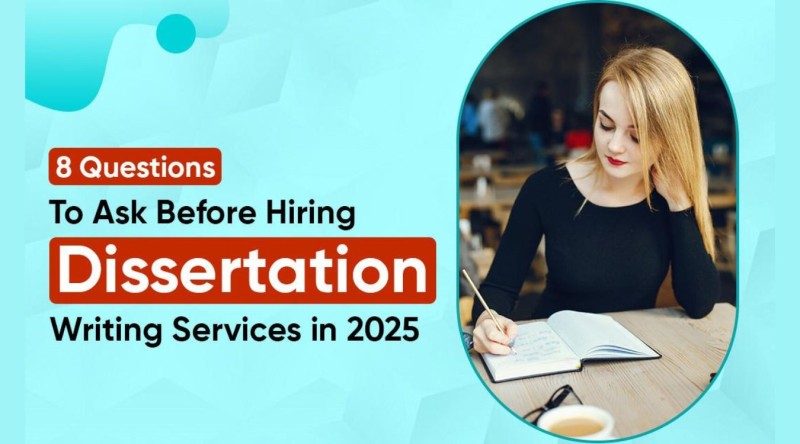 8 Questions to Ask Before Hiring Dissertation Writing Services in 2025