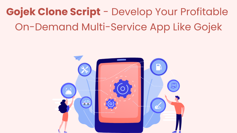 Gojek Clone Script - Develop Your Profitable On-Demand Multi-Service App Like Gojek