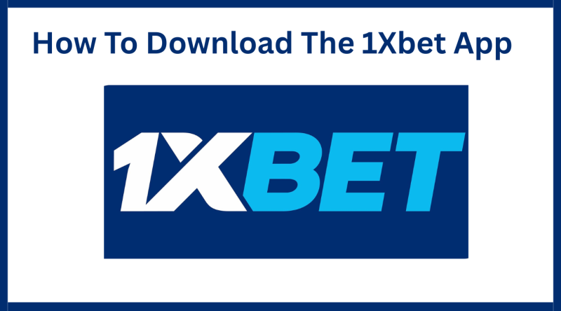 Know More About 1Xbet App And How To Download The 1Xbet App