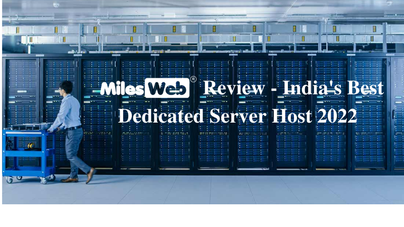 milesweb-review-indias-best-dedicated-server-host-2022-61b7938175941.png