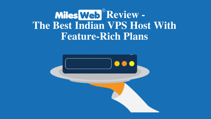 milesweb-review-the-best-indian-vps-host-with-feature-rich-plans-1-61b8c2af013d1.png